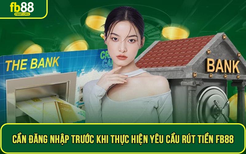 Người chơi cần đăng nhập trước khi thực hiện yêu cầu rút tiền FB88