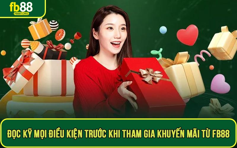 Cần đọc kỹ mọi điều kiện trước khi tham gia khuyến mãi từ FB88