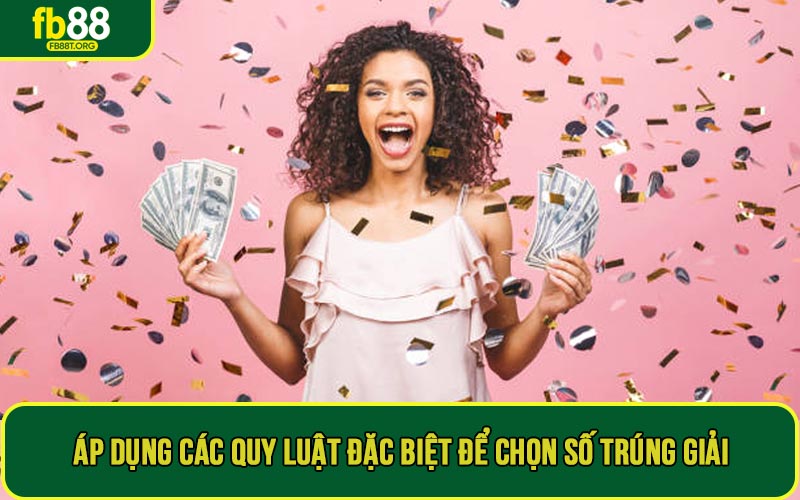Áp dụng các quy luật đặc biệt để chọn số trúng giải
