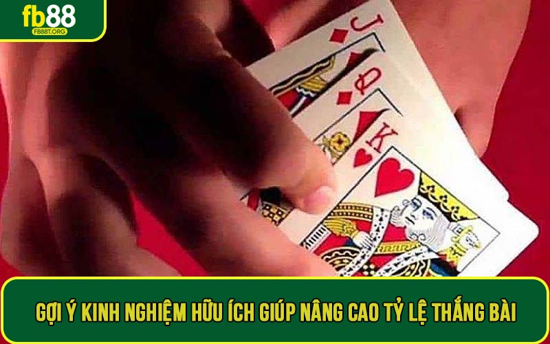 Gợi ý kinh nghiệm hữu ích giúp nâng cao tỷ lệ thắng bài