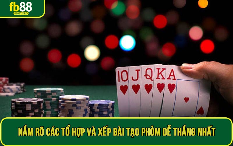 Nắm rõ các tổ hợp và xếp bài tạo phỏm dễ thắng nhất
