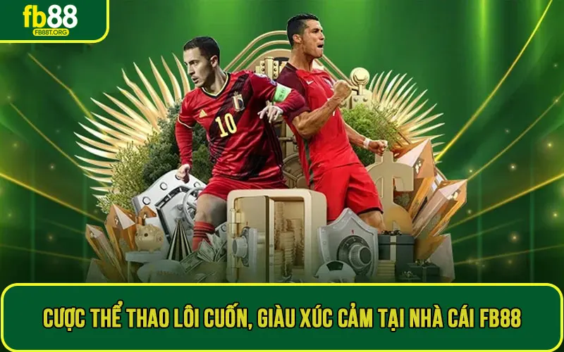 Cược thể thao lôi cuốn, giàu xúc cảm tại nhà cái FB88