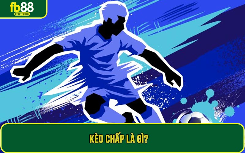 Kèo chấp là gì