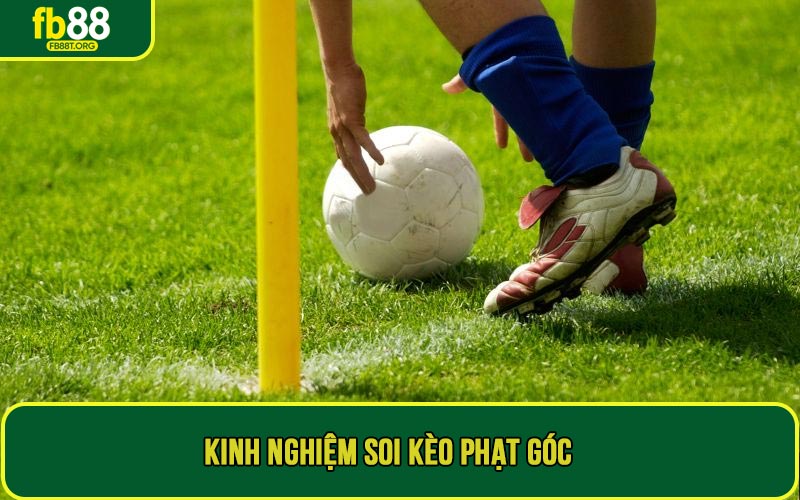 Kinh nghiệm soi kèo phạt góc