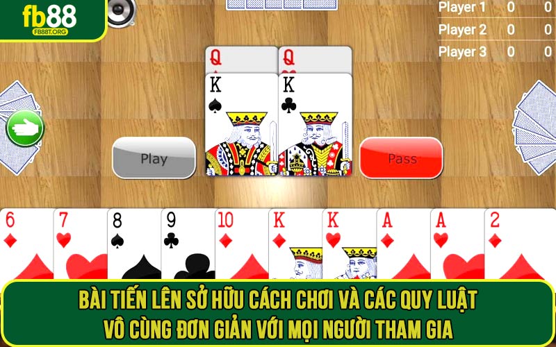 Bài tiến lên sở hữu cách chơi và các quy luật vô cùng đơn giản với mọi người tham gia