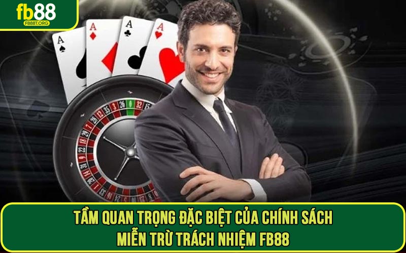 Tầm quan trọng đặc biệt của chính sách miễn trừ trách nhiệm FB88