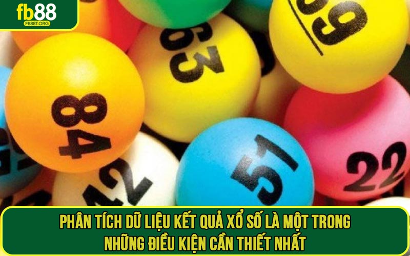 Phân tích dữ liệu kết quả xổ số là một trong những điều kiện cần thiết nhất