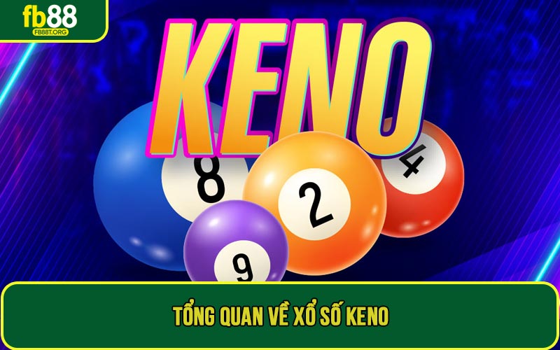 Tổng quan về xổ số Keno